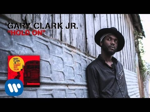 Gary Clark Jr. - Hold On (Official Audio)