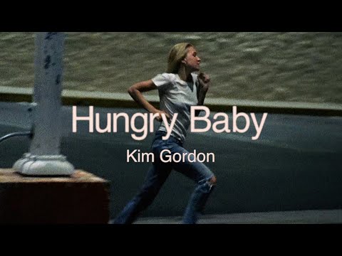 Kim Gordon - &quot;Hungry Baby&quot;