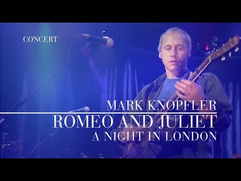 Mark Knopfler - Romeo and Juliet (A Night In London | Official Live Video)
