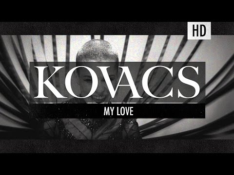 Kovacs - My Love (Official Video)
