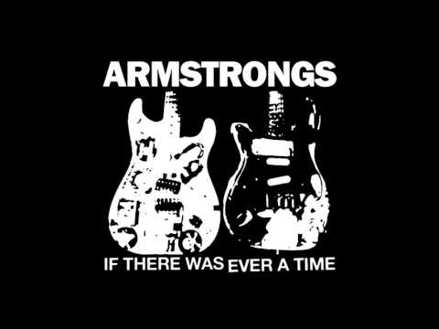 ARMSTRONGS - IF THERE WAS EVER A TIME