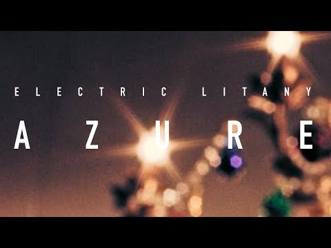 Electric Litany - Azure (Under A Common Sky Promo Video)