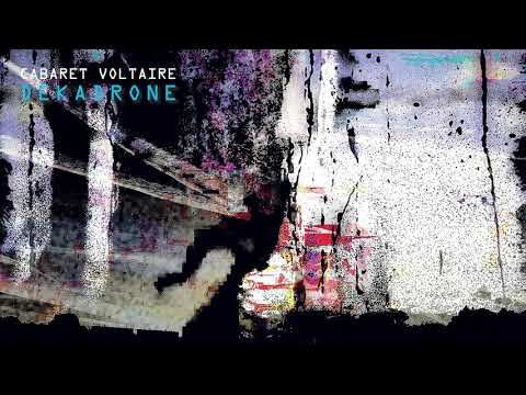 Cabaret Voltaire - Dekadrone (Official Audio)