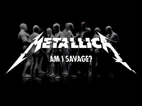 Metallica: Am I Savage? (Official Music Video)