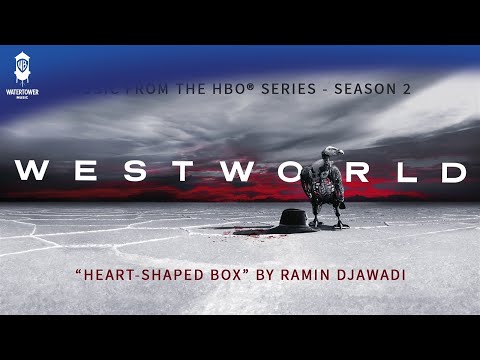 Westworld S2 Official Soundtrack | Heart-Shaped Box - Ramin Djawadi | WaterTower