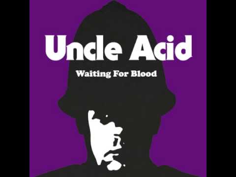 Uncle Acid - Waiting for Blood (OFFICIAL)