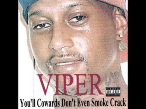 Viper the Rapper - You&#039;ll Cowards Don&#039;t Even Smoke Crack