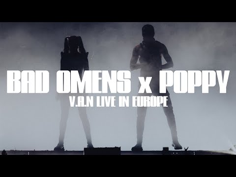 BAD OMENS x POPPY - &quot;V.A.N&quot; - LIVE IN EUROPE - WINTER 2024