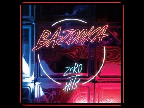 Bazooka - Zero Hits (Full Album)