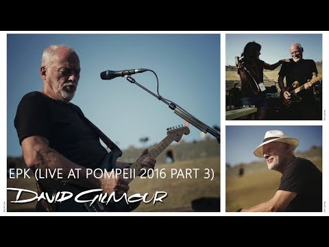 David Gilmour - EPK (Live At Pompeii 2016 Part 3)