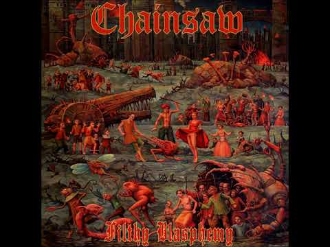 Chainsaw - Filthy Blasphemy (Full Album)