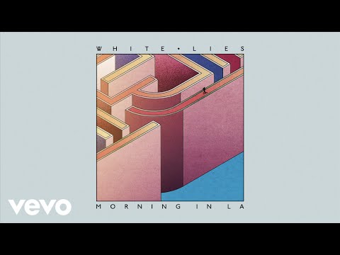 White Lies - Morning In LA (Official Audio)