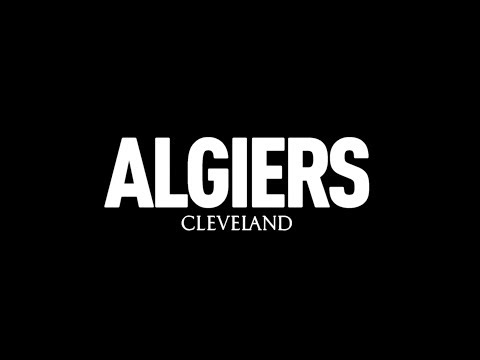 Algiers - &quot;Cleveland&quot; (Official Video)
