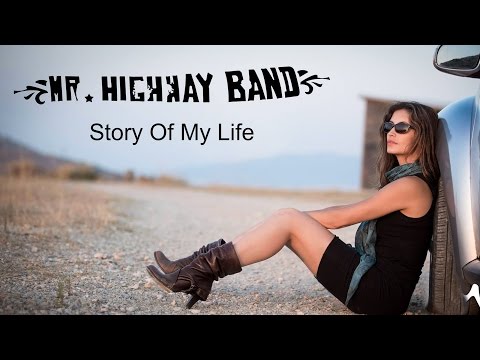 Mr. Highway Band - Story Of My Life. Official Video