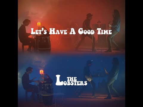 The Lobsters - Let&#039;s Have A Good Time (Official Music Video)