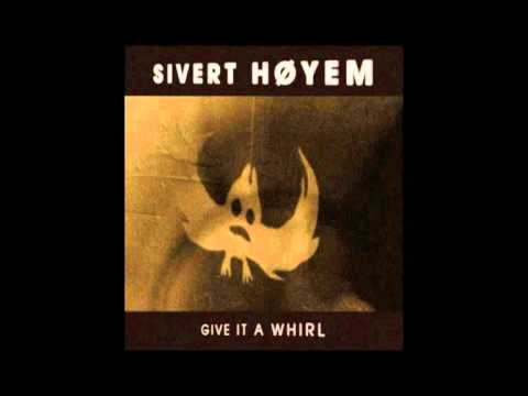 Sivert Høyem - Give It A Whirl [2011]