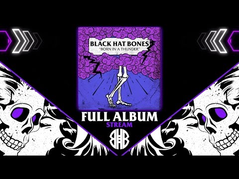 Black Hat Bones - Born In a Thunder (Full Album)