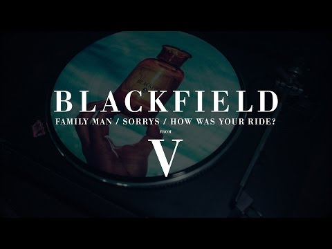 Blackfield - Family Man / Sorrys / How Was Your Ride? (from V)