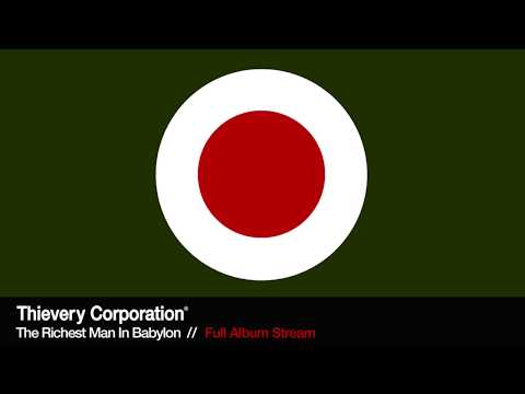 Thievery Corporation - The Richest Man in Babylon [Full Album Stream]