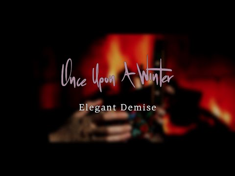 Once Upon A Winter - Elegant Demise [Music Video]