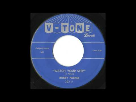 Bobby Parker - Watch Your Step - Killer Early Soul / 60&#039;s Jump Blues