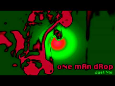 ONE MAN DROP - Just Me