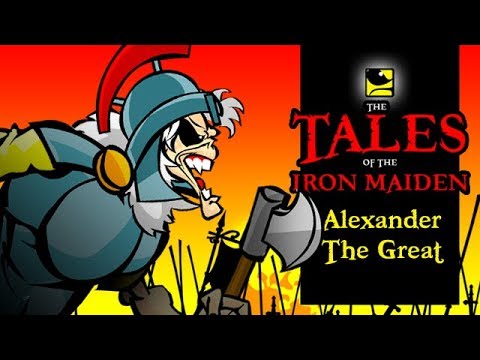 The Tales Of The Iron Maiden - ALEXANDER THE GREAT