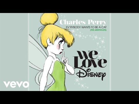 Charles Perry - Ev’rybody Wants To Be A Cat (Audio/From &quot;The Aristocats&quot;)