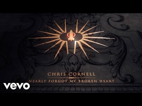 Chris Cornell - Nearly Forgot My Broken Heart (Lyric Video)