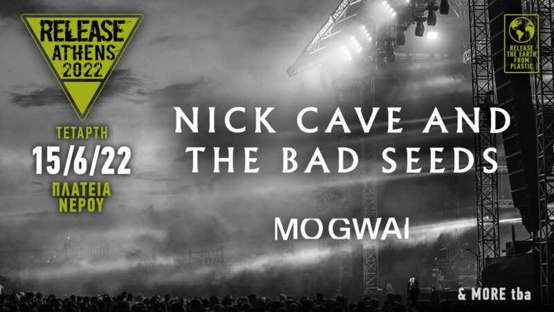 Nick Cave and the Bad Seeds και Mogwai - Release Athens Festival 2022
