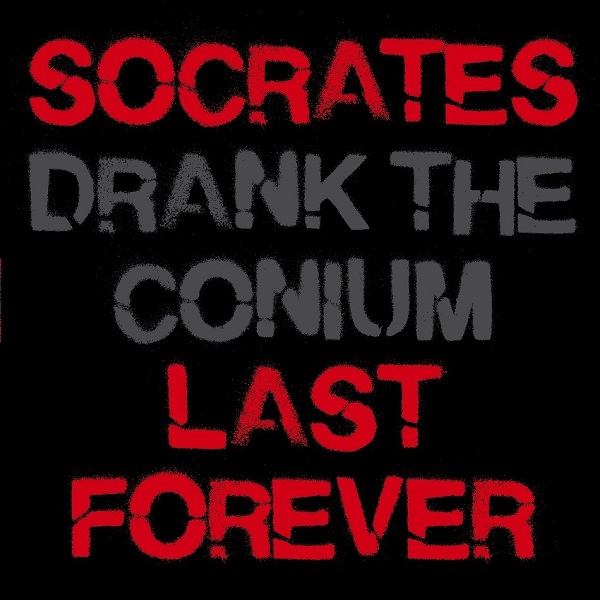 Socrates Drank The Conium - Last Forever