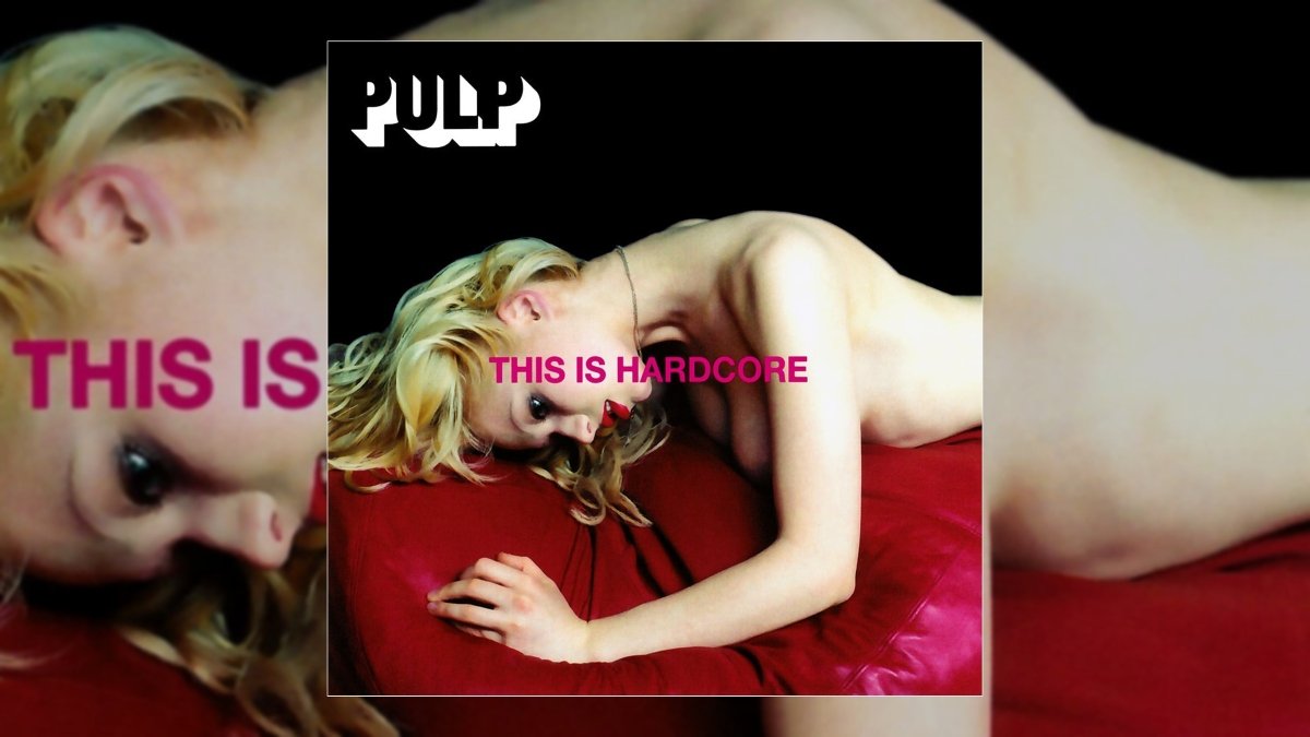 Pulp - This is Hardcore